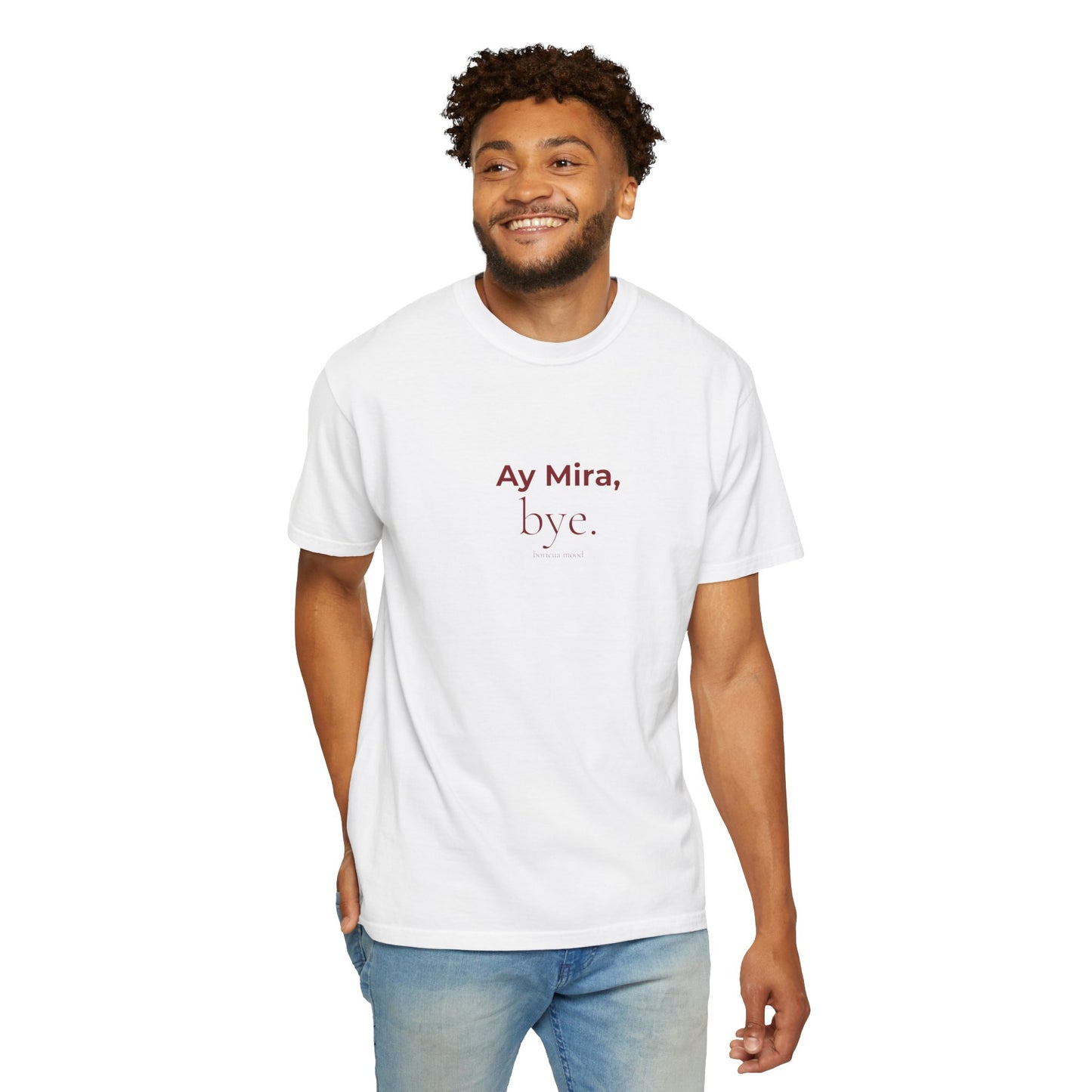 Ay Mira Bye Shirt — Boricua Mood Tee, Latina Humor Shirt, Puerto Rico Gift, Comfort Colors Ivory