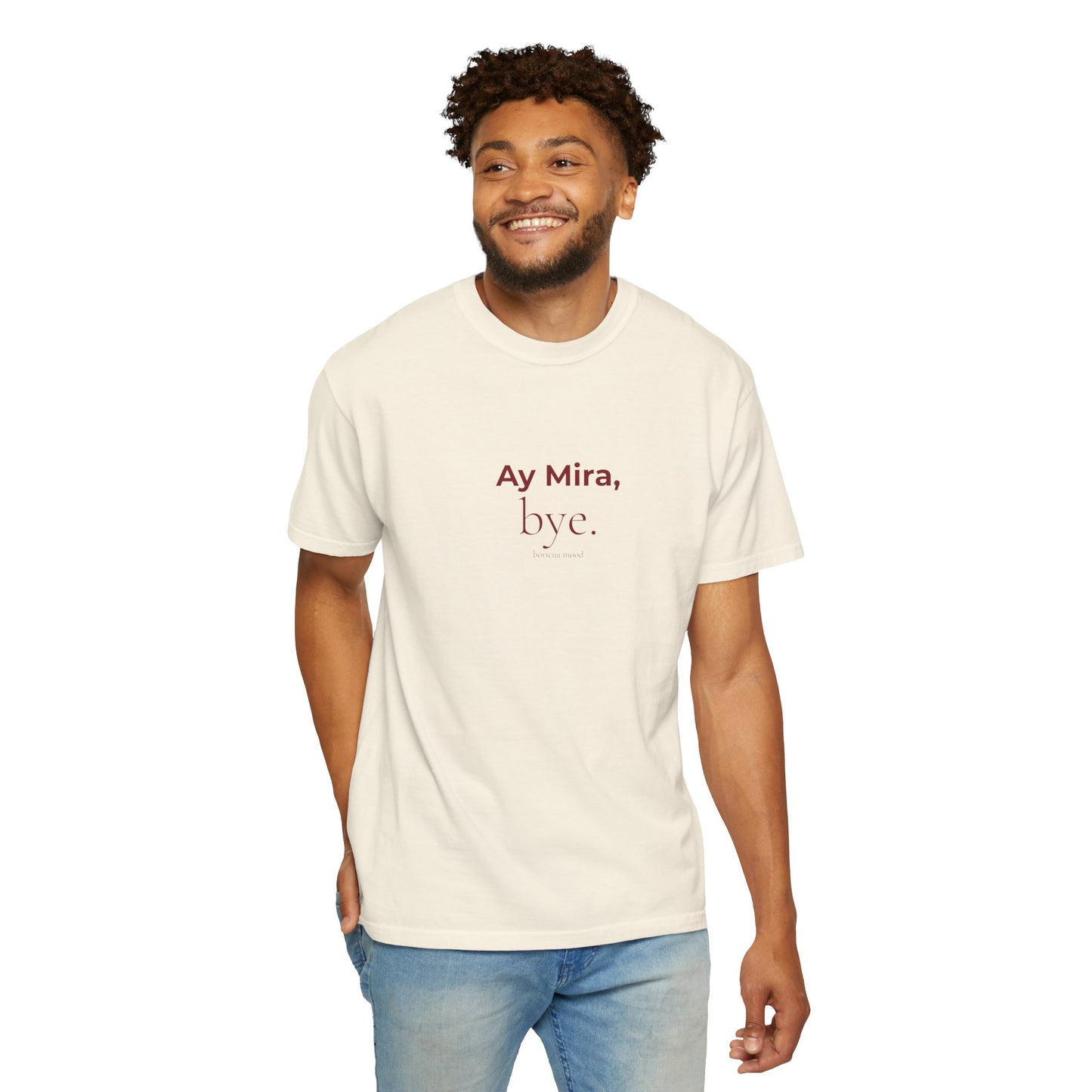 Ay Mira Bye Shirt — Boricua Mood Tee, Latina Humor Shirt, Puerto Rico Gift, Comfort Colors Ivory